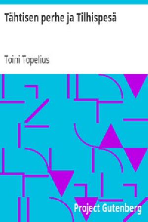 [Gutenberg 58130] • Tähtisen perhe ja Tilhispesä
